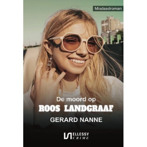 De Moord Op Roos Landgraaf - Gerard Nanne