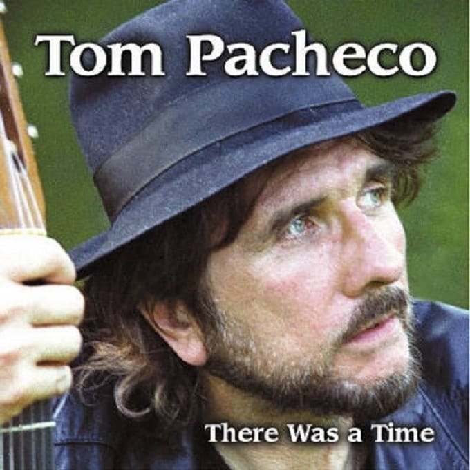 Tom Pacheco - There Was A Time (CD)