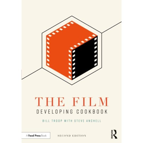 The Film Developing Cookbook - Bill Troop