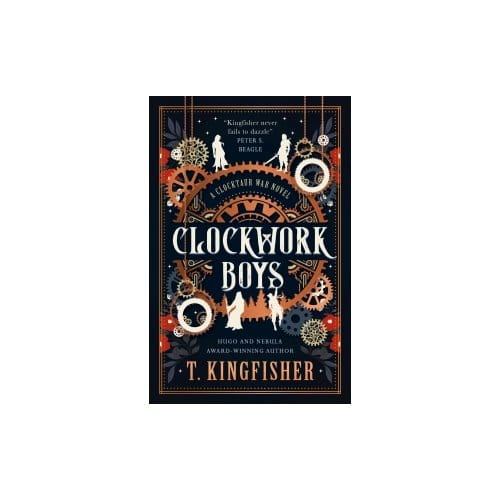 Clockwork Boys - The Clocktaur War - T. Kingfisher