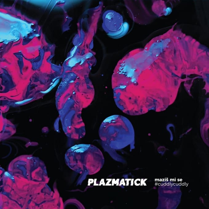 Plazmatick - Maziš Mi Se / Cuddly, Cuddly (2 LP) (Deluxe Edition)