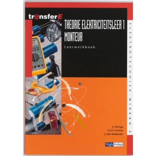 Theorie Elektriciteitsleer / 1 Monteur / Leerwerkboek - Transfere - J. Feringa