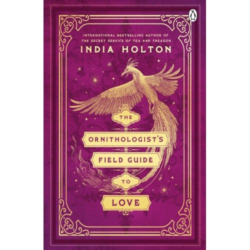 The Ornithologist's Field Guide To Love - India Holton