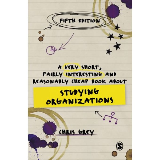 A Very Short, Fairly Interesting And Reasonably Cheap Book About Studying Organizations - Grey, Chris