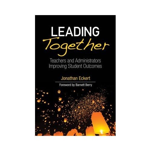 Leading Together: Teachers And Administrators Improving Student Outcomes - Eckert