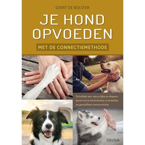 Je Hond Opvoeden Met De Connectiemethode - Geert de Bolster