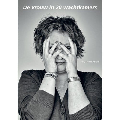 De Vrouw In Twintig Wachtkamers - Kitty Trepels van Mil
