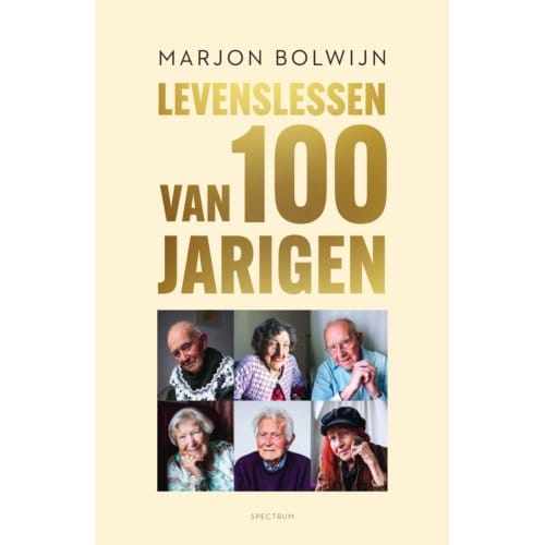 Levenslessen Van 100-Jarigen - Marjon Bolwijn