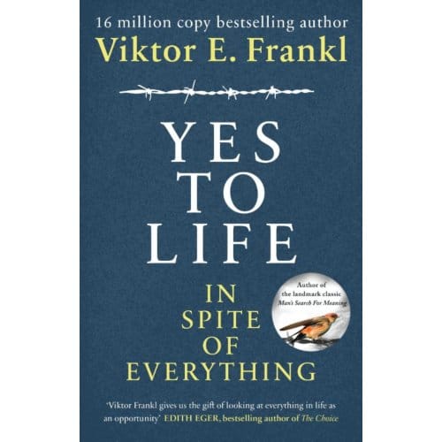 Yes To Life In Spite Of Everything - Viktor E Frankl