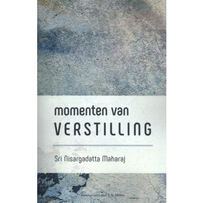 Momenten Van Verstilling - Shri Nisargadatta Maharaj