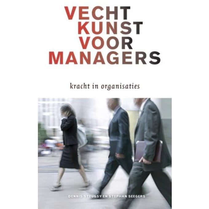 Vechtkunst Voor Managers - Dennis Steussy