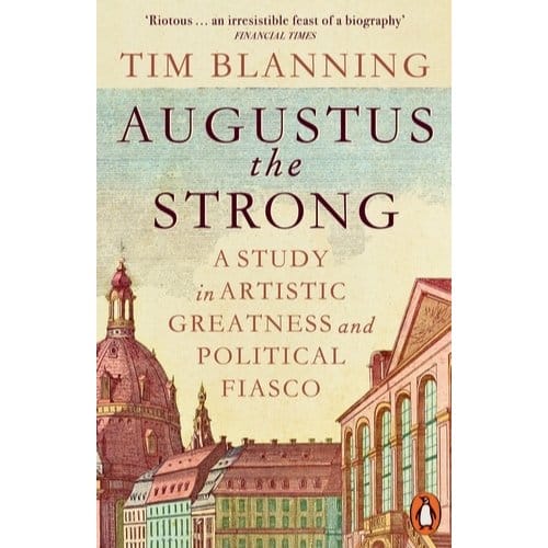 Augustus The Strong - Tim Blanning