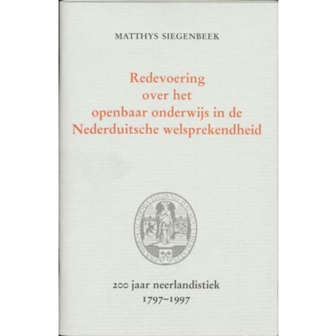 Redevoering Over Het Openbaar Onderwijs In De Nederduitsche Welsprekendheid - M. Siegenbeek