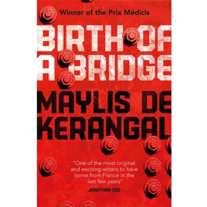 Birth Of A Bridge - Maylis de Kerangal