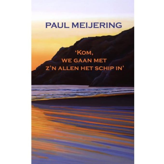 Kom, We Gaan Met Z'n Allen Het Schip In - Paul Meijering Paul Meijering