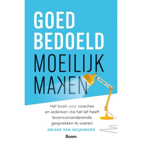 Goedbedoeld Moeilijk Maken - Ariane van Heijningen
