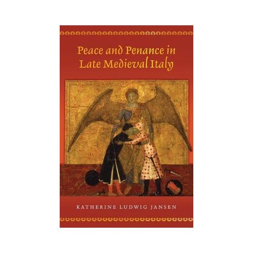 Peace And Penance In Late Medieval Italy - Katherine Ludwig Jansen