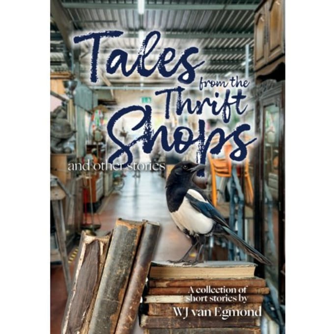 Tales From The Thrift Shops And Other Stories - WJ van Egmond