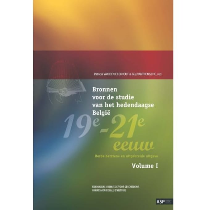 Bronnen Voor De Studie Van Het Hedendaagse België 19e-21e Eeuw - Guy Vanthemsche