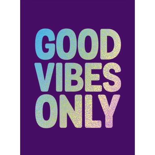 Good Vibes Only