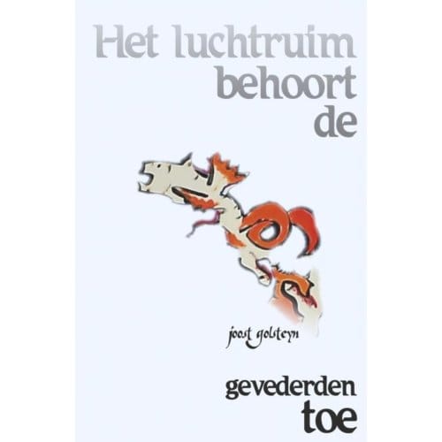 Het Luchtruim Behoort De Gevederden Toe - Joost Golsteyn