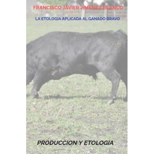La Etologia Aplicada Al Ganado Bravo - Francisco Javier JIMENEZ BLANCO