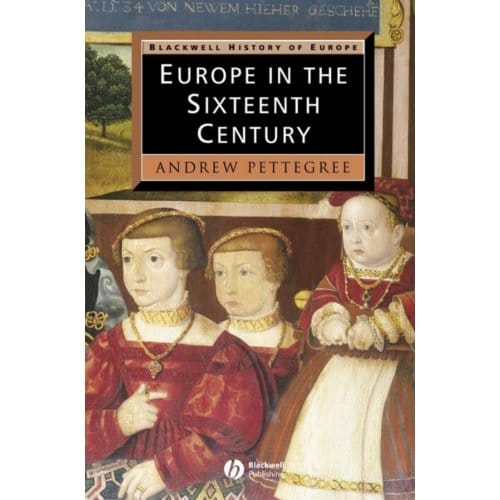 Europe In The Sixteenth Century - Dr. Andrew Pettegree