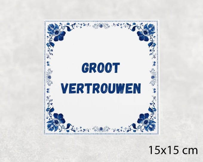 Spreuk tegel 15x15 cm Groot vertrouwen