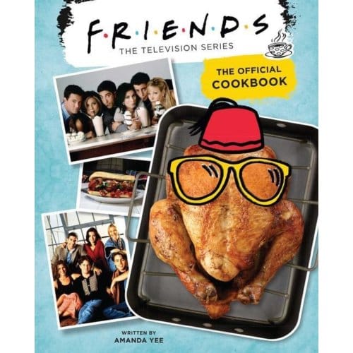 Friends: The Official Cookbook - Amanda Yee