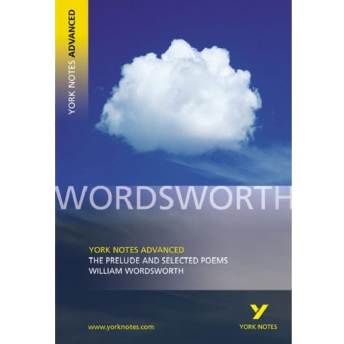The Prelude And Selected Poems (York Notes Advanced) English Literature Study Guide - For - William Wordsworth
