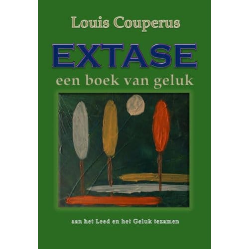 Extase, Een Boek Van Geluk - Louis Couperus