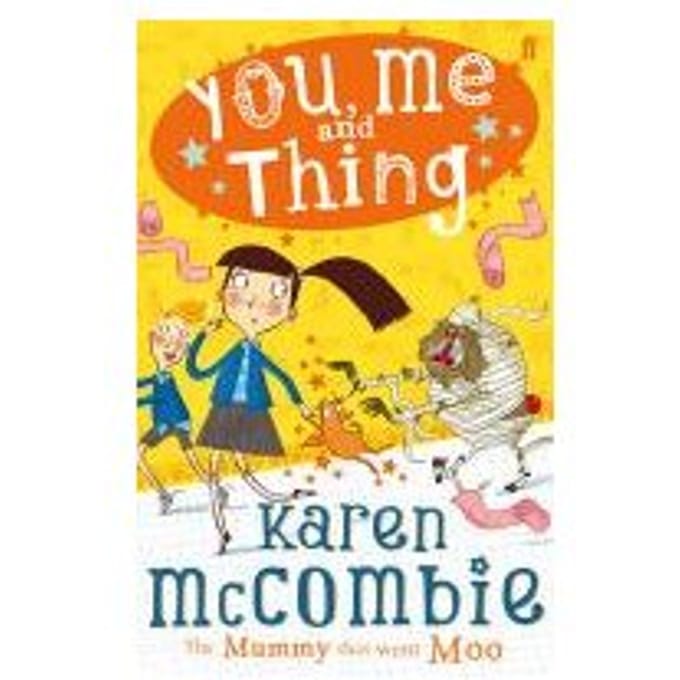 You, Me And Thing 4: The Mummy That Went Moo - Karen McCombie