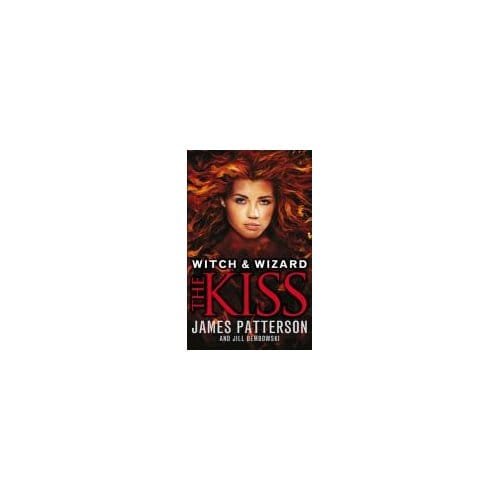 Witch & Wizard: The Kiss - James Patterson