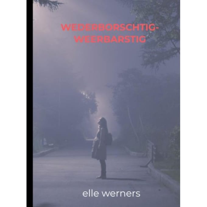 Wederborschtig Weerbarstig - ELLE WERNERS