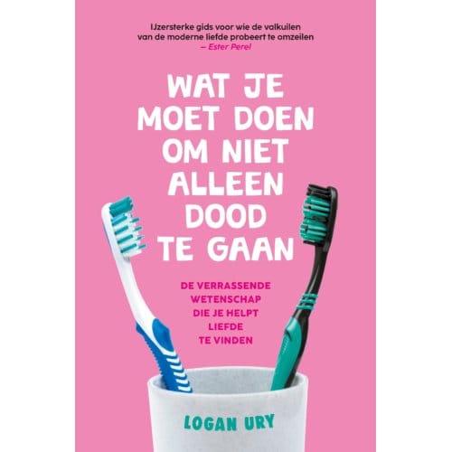 Wat Je Moet Doen Om Niet Alleen Dood Te Gaan - Logan Ury