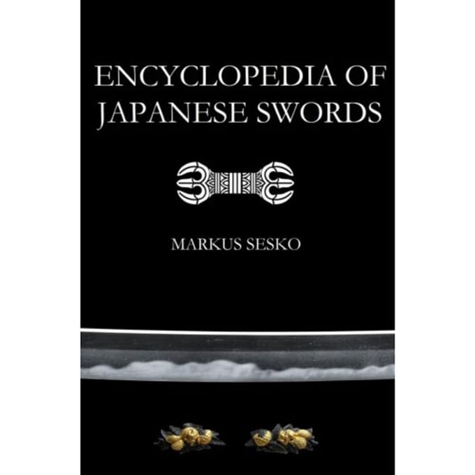 Encyclopedia Of Japanese Swords - Markus Sesko