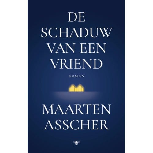De Schaduw Van Een Vriend - Maarten Asscher