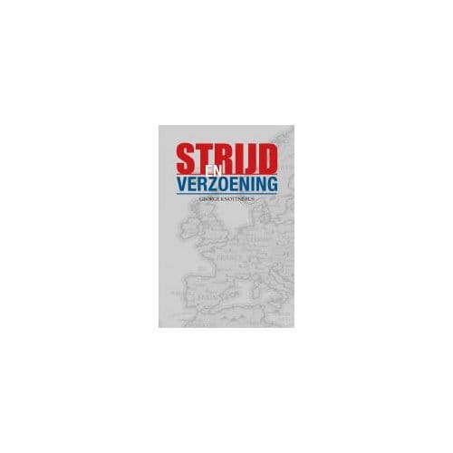Strijd En Verzoening - George Knottnerus