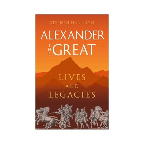 Alexander The Great - Great Lives Of The Ancient World - DR Stephen Harrison