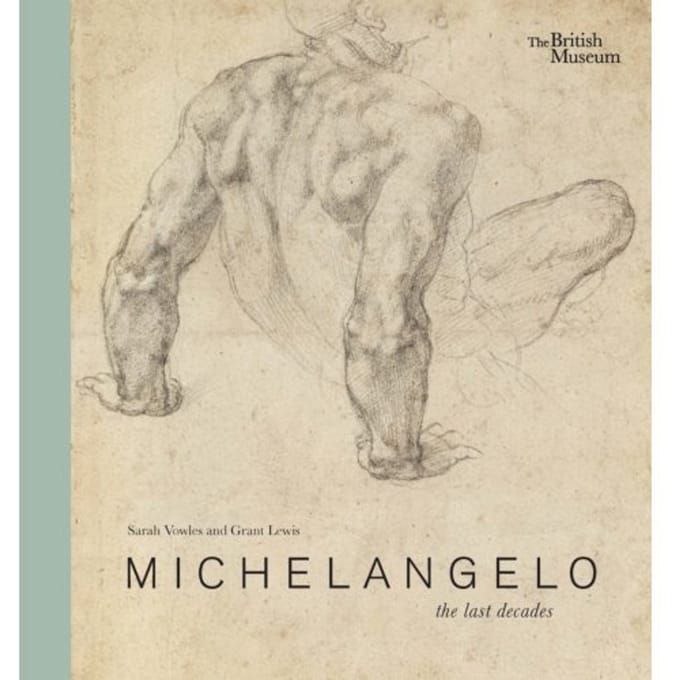 Michelangelo: The Last Decades - Sarah Vowles