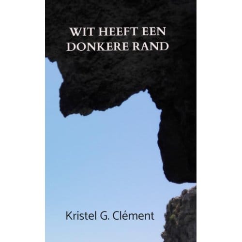 Wit Heeft Een Donkere Rand - Kristel G. Clément