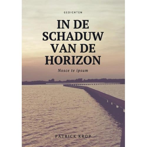 Bundel Dicht In De Schaduw Van De Horizon - Patrick Krop
