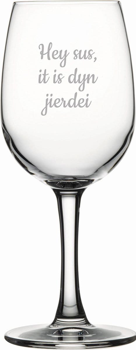 Witte wijnglas gegraveerd - 26cl - Hey sus it is dyn jierdei