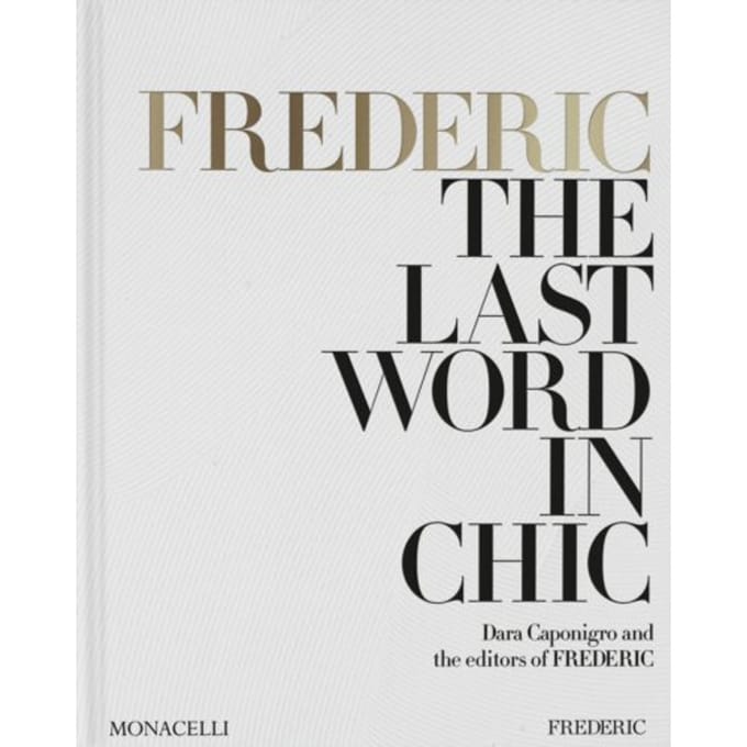 Frederic: The Last Word In Chic - Dara Caponigro