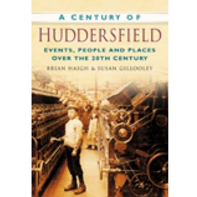 A Century Of Huddersfield - Susan Gillooley