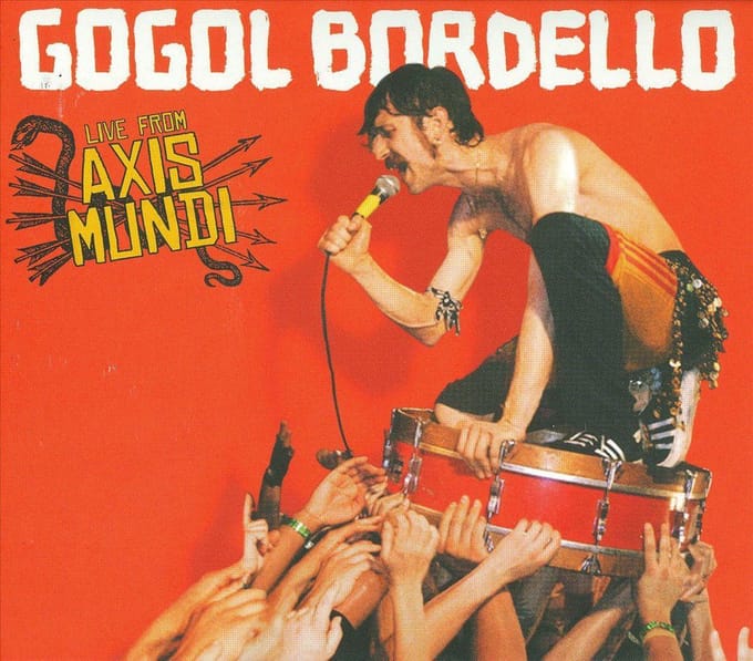 Live From Axis Mundi - Gogol Bordello