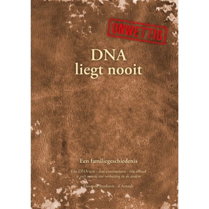 Dna Liegt Nooit - Onwettig - Eleonore Josefsson-d'Arnault