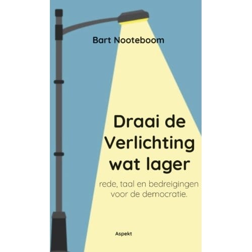 Draai De Verlichting Wat Lager - Bart Nooteboom