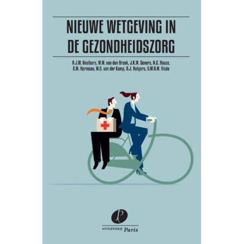 Nieuwe Wetgeving In De Gezondheidszorg - J.K.M. Gevers
