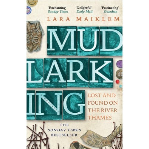 Mudlarking - Lara Maiklem